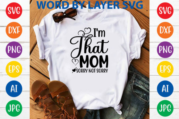 I m That Mom Sorry Not Sorry Svg Design Review