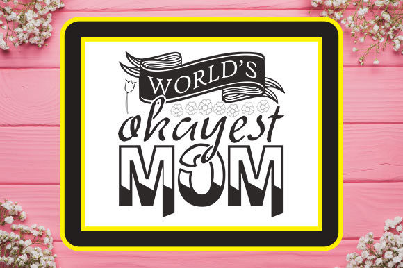 Mother’s Day Svg Design, World’s Okayest Mom Review