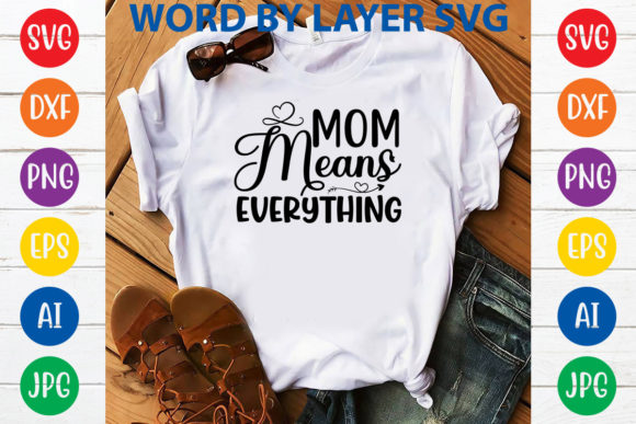 Review: Mom Means Everything Svg Design